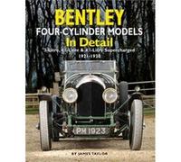 Bentley Fourcylinder Models in Detail by James Taylor James Taylor, (Auteur)