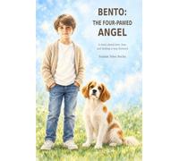 Bento: The Four-Pawed Angel: A story about love, loss, and finding a way forward