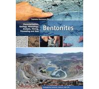 Bentonites: Characterization, Geology, Mineralogy, Analysis, Mining, Processing and Uses