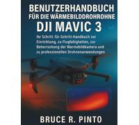 Benutzerhandbuch für die Wärmebilddrohn DJI Mavic 3: Ihre Schritt-für-Schritt-Anleitung zur Einrichtung, zu Flugfertigkeiten und zur Beherrschung der Wärmebildkamera.