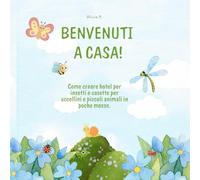 BENVENUTI A CASA!: Come creare hotel per insetti e casette per uccellini in poche mosse.