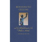 Benvenuto Cellini And The Embodiment Of The Modern Artist