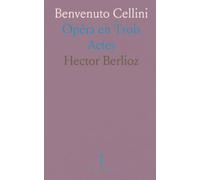 Benvenuto Cellini: Opéra en Trois Actes