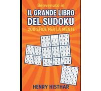 Benvenuto in "IL GRANDE LIBRO DEL SUDOKU - 200 SFIDE PER LA MENTE".: Metti alla prova la tua mente con 200 puzzle unici per ogni livello di difficoltà.