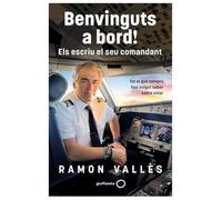 Benvinguts a bord! Els escriu el seu comandant: Tot el que sempre has volgut saber sobre volar