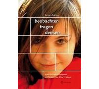Beobachten, Fragen, Denken - Spiele Zum Philosophieren Mit Kindern Von 5-12 Jahren