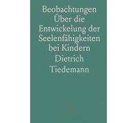 Beobachtungen Über die Entwickelung der Seelenfähigkeiten bei Kindern: Mit Einleitung, Litteraturverzeichnis zur Kinderpsychologie