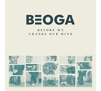 Beoga - Before We Change Our Mind
