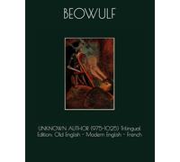 Beowulf (975-1025) Trilingual Edition: Old English - Modern English - French