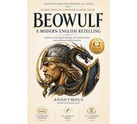 Beowulf: A Modern English Retelling (CEFR C2): An Advanced Vocabulary Edition for C2 English Learners