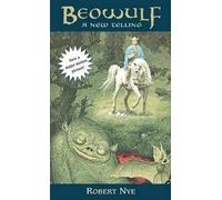 [Beowulf: A New Telling] (By: Robert Nye) [published: January, 1990]