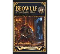 Beowulf: An Original Literary Edition for Young Readers