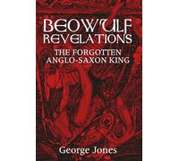 Beowulf Revelations: The Forgotten Anglo-Saxon King