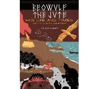 Beowulf The Jute; His Life And Times