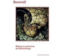 Beowulf Wilfrid Rotgé (Edité par), Wilfrid Rotgé (Traduction), Leo Carruthers (Préface), Florence Bourgne (Postface)