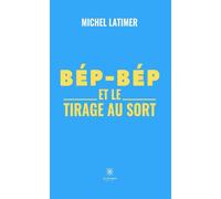 Bép-Bép et le tirage au sort - Michel Latimer - Le Lys Bleu - broché - Roman