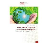 BEPC assuré fascicule histoire et géographie Méthodologie - Résumé & Sujets corrigés - N'Guessan Arsène Kouadio - Universitaires Europeennes - broché - Livre