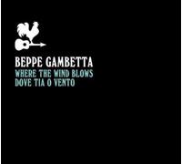 Beppe Gambetta – Where the Wind Blows (Dove Tia O Vento) – CD – Digipak – Alive AG