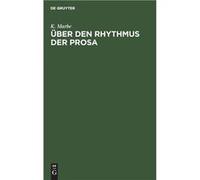 ber den Rhythmus der Prosa - K. Marbe - De Gruyter - Livre en Anglais K. MarbeK. Marbe (Auteur)
