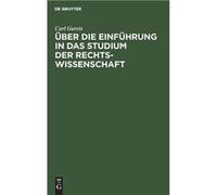 ber die Einfhrung in das Studium der Rechtswissenschaft - Carl Gareis - De Gruyter - Livre en Anglais Carl GareisCarl Gareis (Auteur)