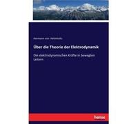 ber die Theorie der ElektrodynamikDie elektrodynamischen Krfte in bewegten Leitern - Hermann von Helmholtz - BoD Third Party Titles - Livre en Anglais Hermann von HelmholtzHermann von Helmholtz (Auteu