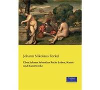 ber Johann Sebastian Bachs Leben Kunst und Kunstwerke - Johann Nikolaus Forkel - BoD Third Party Titles - Livre en Anglais Johann Nikolaus ForkelJohann Nikolaus Forkel (Auteur)