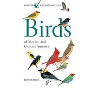 Birds of Mexico and Central America, Princeton Illustrated Checklists Ber Van Perlo (Auteur)