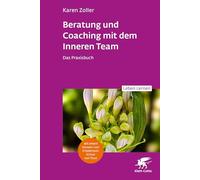 Beratung und Coaching mit dem Inneren Team (Leben Lernen, Bd. 365): Das Praxisbuch