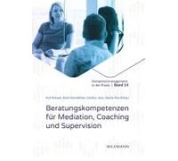 Beratungskompetenzen Für Mediation, Coaching Und Supervision