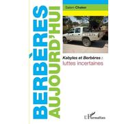 Berbères aujourd'hui: Kabyles et Berbères : luttes incertaines