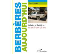 Berbères aujourd'hui: Kabyles et Berbères : luttes incertaines
