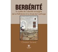 Berbérité. En quête de l'identité amazighe de la préhistoire à la chute de carthage