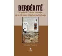 Berbérité: En quête de l'identité amazighe de la Préhistoire à la chute de Carthage
