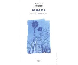 Berbessa: Mes ancêtres colons