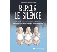 Bercer le silence - Une enquête sans concessions sur le deuil périnatal