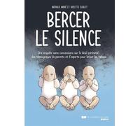 Bercer le silence - Une enquête sans concessions sur le deuil périnatal - Nathalie André - Courrier du livre graphic - broché - Bande dessinée