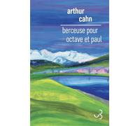 Berceuse pour Octave et Paul - Arthur Cahn - Bourgois - broché - Roman