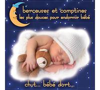 Berceuses Et Comptines Les Plus Douces Pour Endormir Bébé - Chut... Bébé Dort...