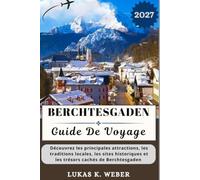BERCHTESGADEN GUIDE DE VOYAGE: Découvrez les principales attractions, les traditions locales, les sites historiques et les trésors cachés de Berchtesgaden