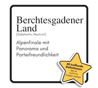 Berchtesgadener Land: Alpenfinale mit Panorama und Parteifreundlichkeit. Das lustige Geschenkbuch für Mann, Frau, Kollege, Freund zu Geburtstag, Weihnachten