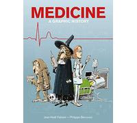 Bercovici, Philippe - Medicine: A Graphic History