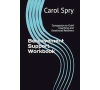 Bereavement Support Workbook: Companion to Grief Coaching and Emotional Recovery