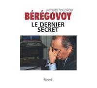 Bérégovoy, le dernier secret - Jacques Follorou - Fayard - broché - Etude