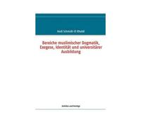 Bereiche Muslimischer Dogmatik, Exegese, Identität Und Universitärer Ausbildung