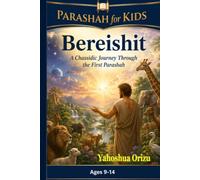 Bereishit for Kids: A Chassidic Journey Through the First Parashah: Torah Stories, Wisdom, and Life Lessons from Creation to Noah