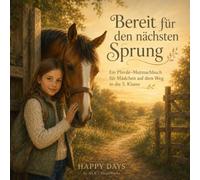 Bereit für den nächsten Sprung: Ein Pferde-Mutmachbuch für Mädchen auf dem Weg in die 5. Klasse