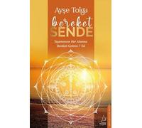 Bereket Sende: Yaşamınızın Her Alanına Bereketi Getiren 7 Yol