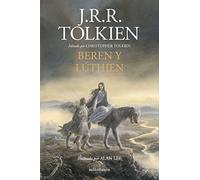 Beren y Lúthien: Editado por Christopher Tolkien. Ilustrado por Alan Lee