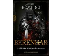 Berengar: Ich bin der Schatten des Kreuzes Historischer Roman - Michael Römling - Rowohlt E-Book - ebook (ePub) - Livre