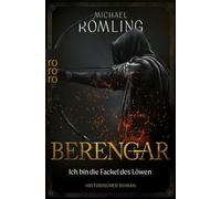 Berengar: Ich bin die Fackel des Löwen Historischer Roman - Michael Römling - Rowohlt E-Book - ebook (ePub) - Livre